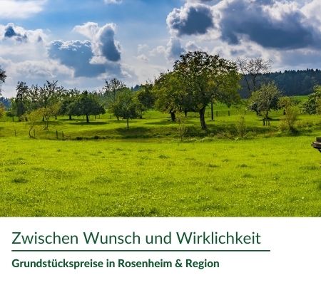 Zwischen Wunsch und Wirklichkeit - Grundstückspreise in Rosenheim und der Region 1 Grundstückspreise in der Region