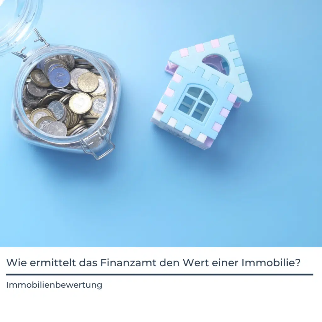 Wie ermittelt das Finanzamt den Wert einer Immobilie? 1 Immobilienwert Finanzamt